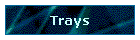 Trays